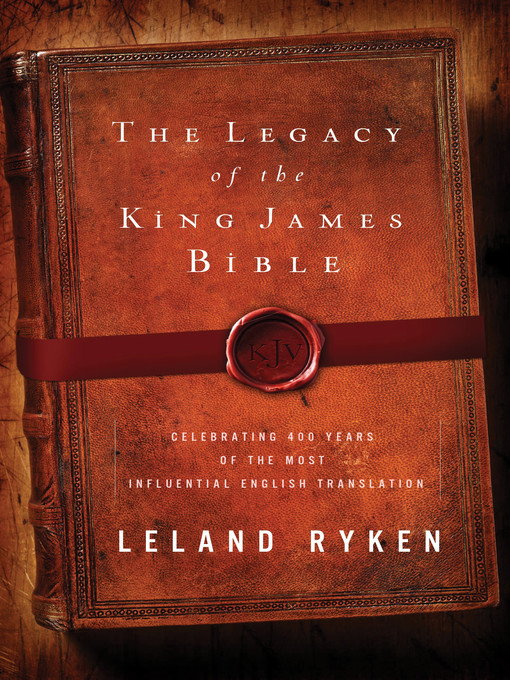 Title details for The Legacy of the King James Bible by Leland Ryken - Available